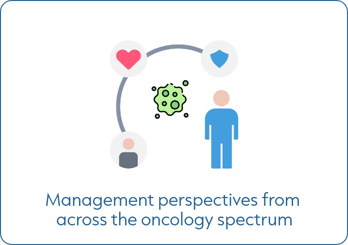 Management perspectives from across the oncology spectrum